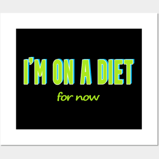 Subtle Humor T-Shirt - 'I'm on a Diet... For Now No 1 Posters and Art